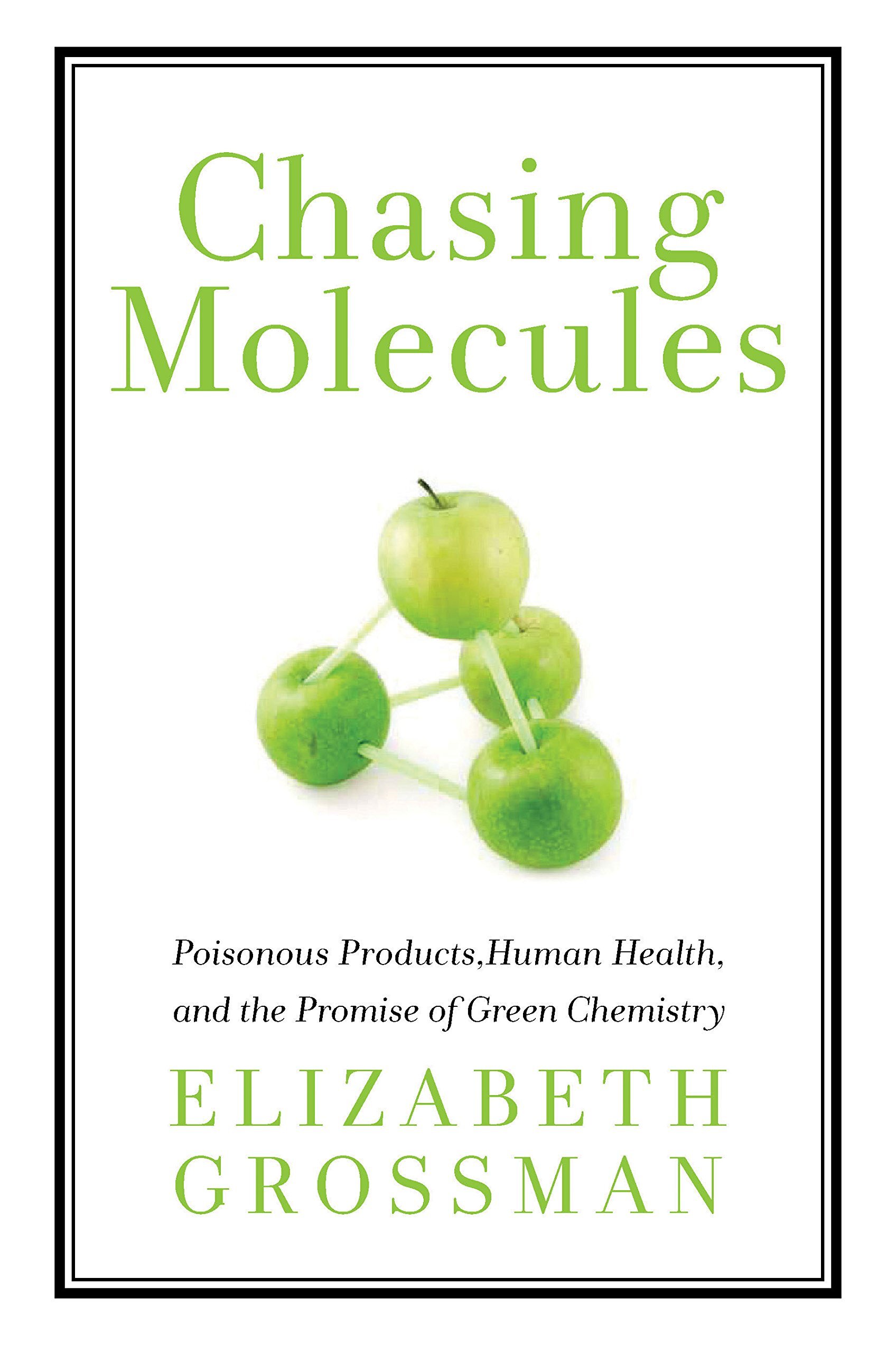 《追逐分子:有毒产品、人类健康和绿色化学的承诺》，作者伊丽莎白·格罗斯曼