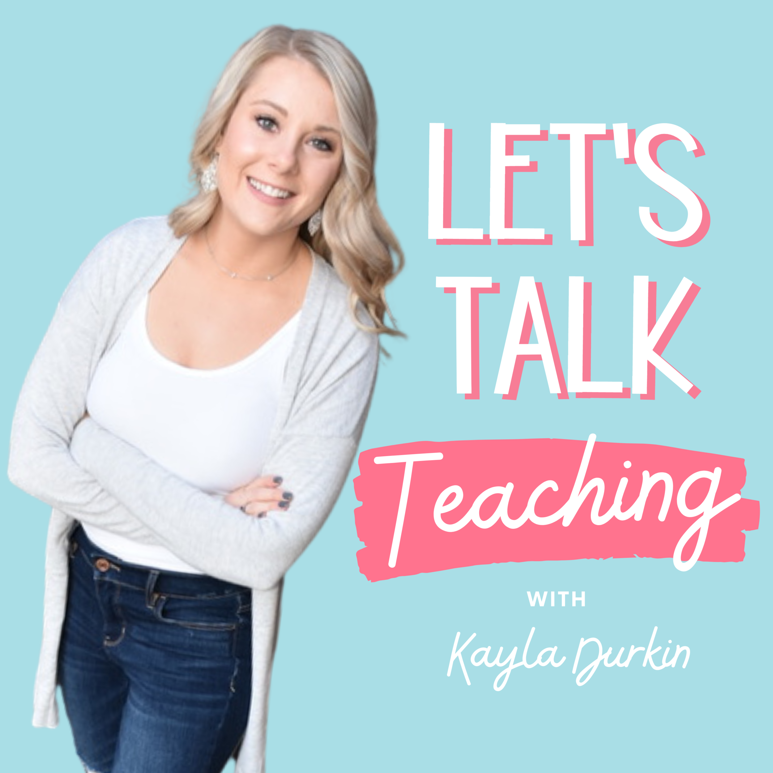 lets-talk-teaching-podcast-with-kayla-durkin.png