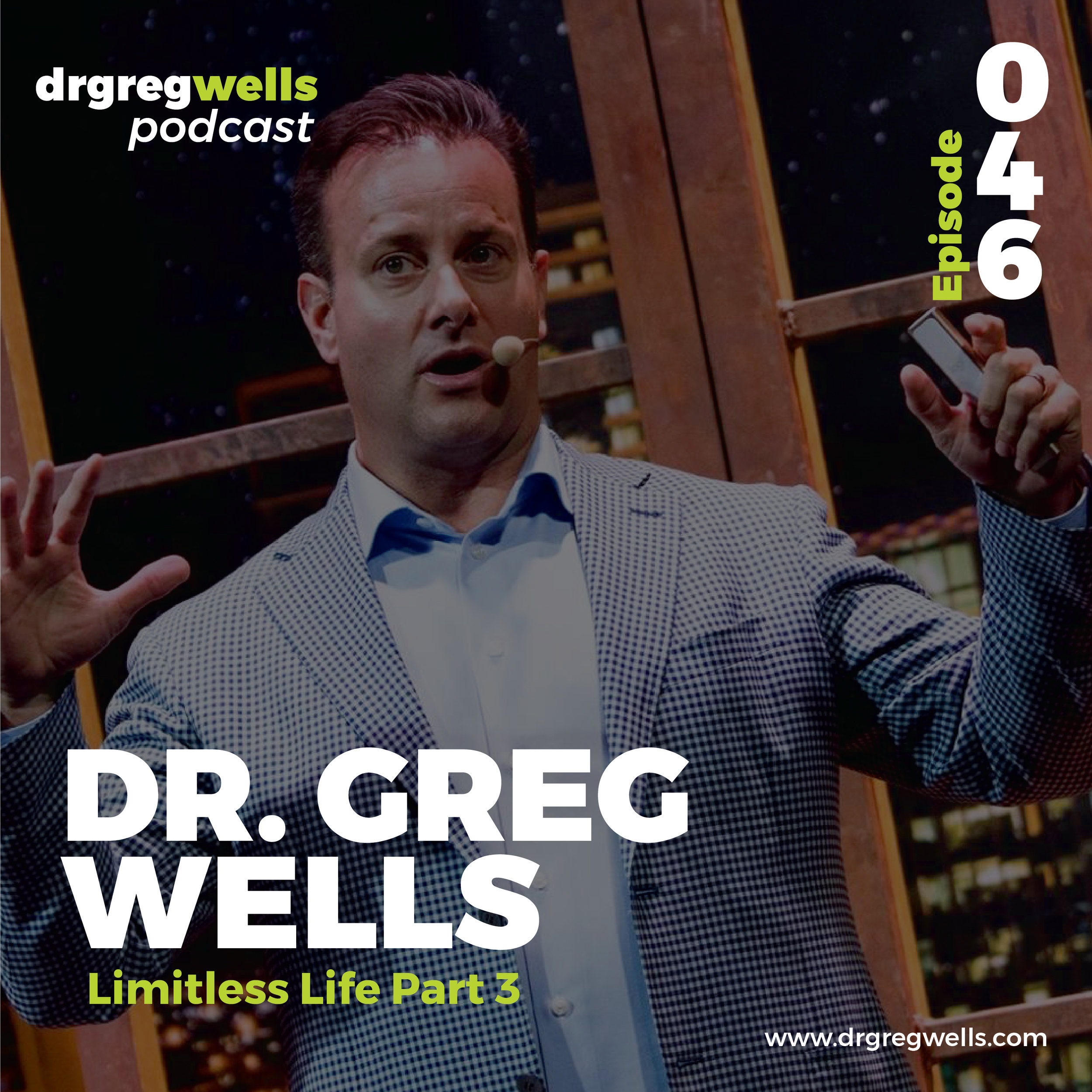 Dr Greg Wells Podcast Guest EP 46-03.jpg