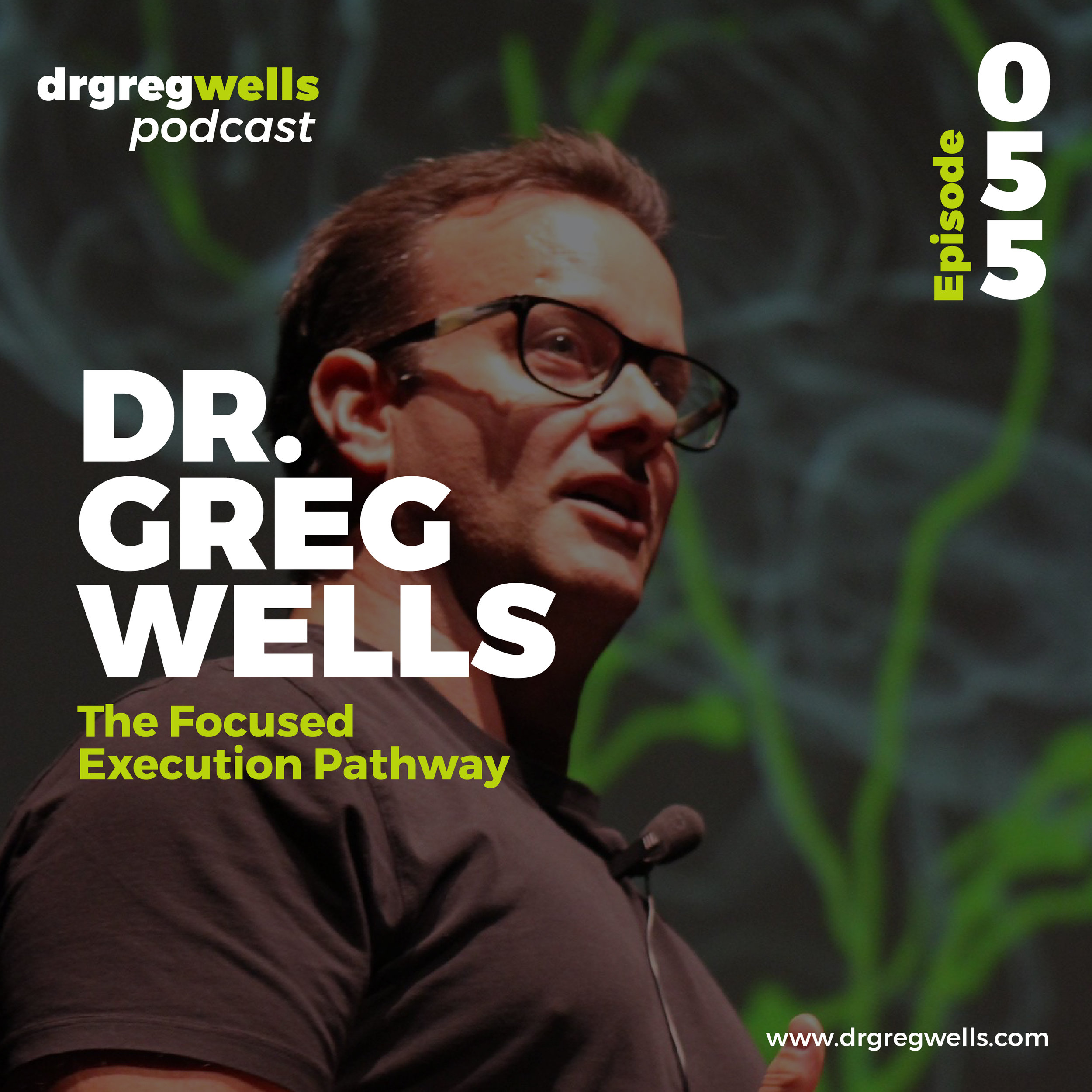 Dr Greg Wells Podcast Guest EP 55-57-01.jpg