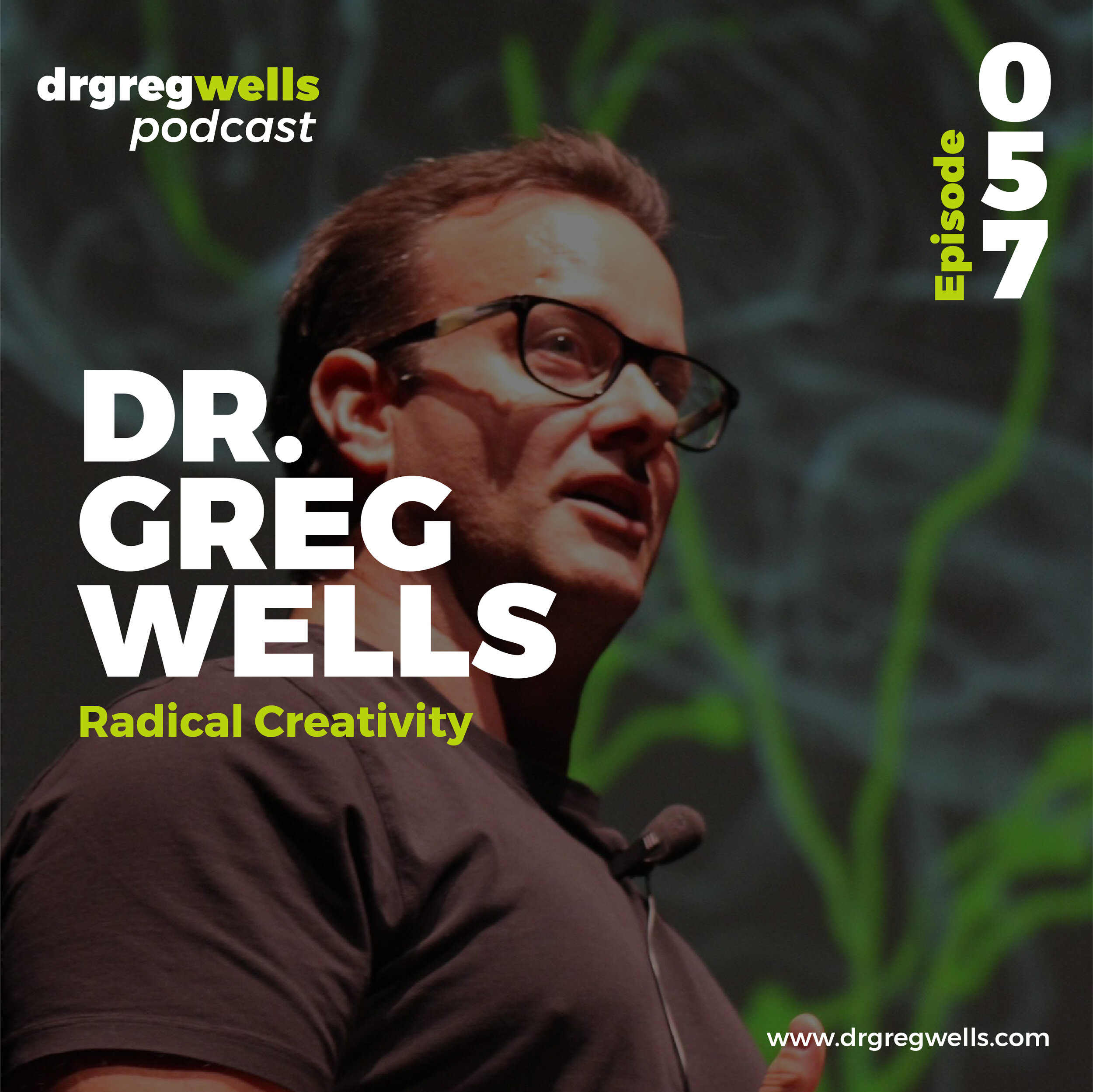 Dr Greg Wells Podcast Guest EP 55-57-03.jpg