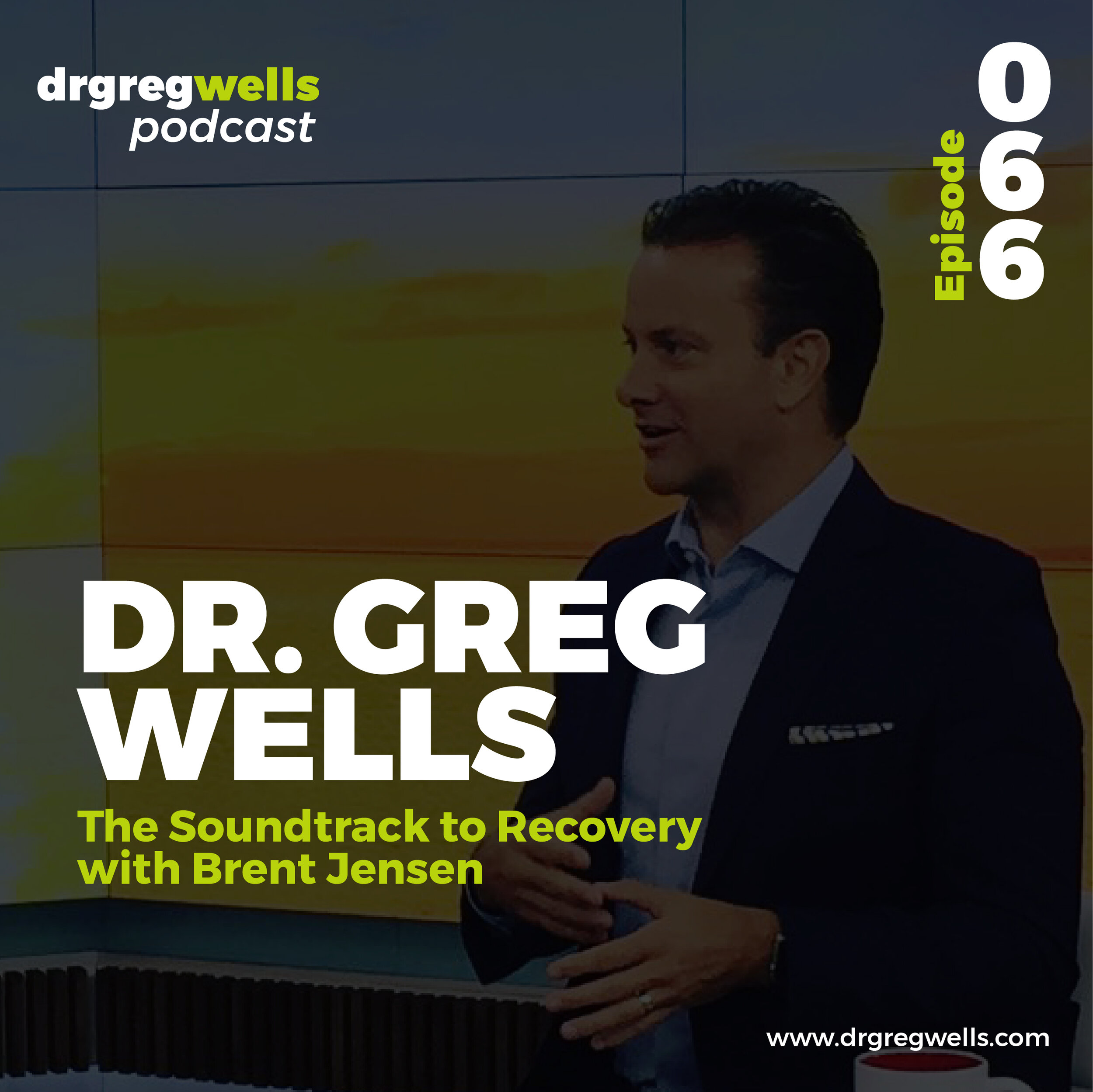 Dr Greg Wells Podcast Guest EP 65 66-02.jpg