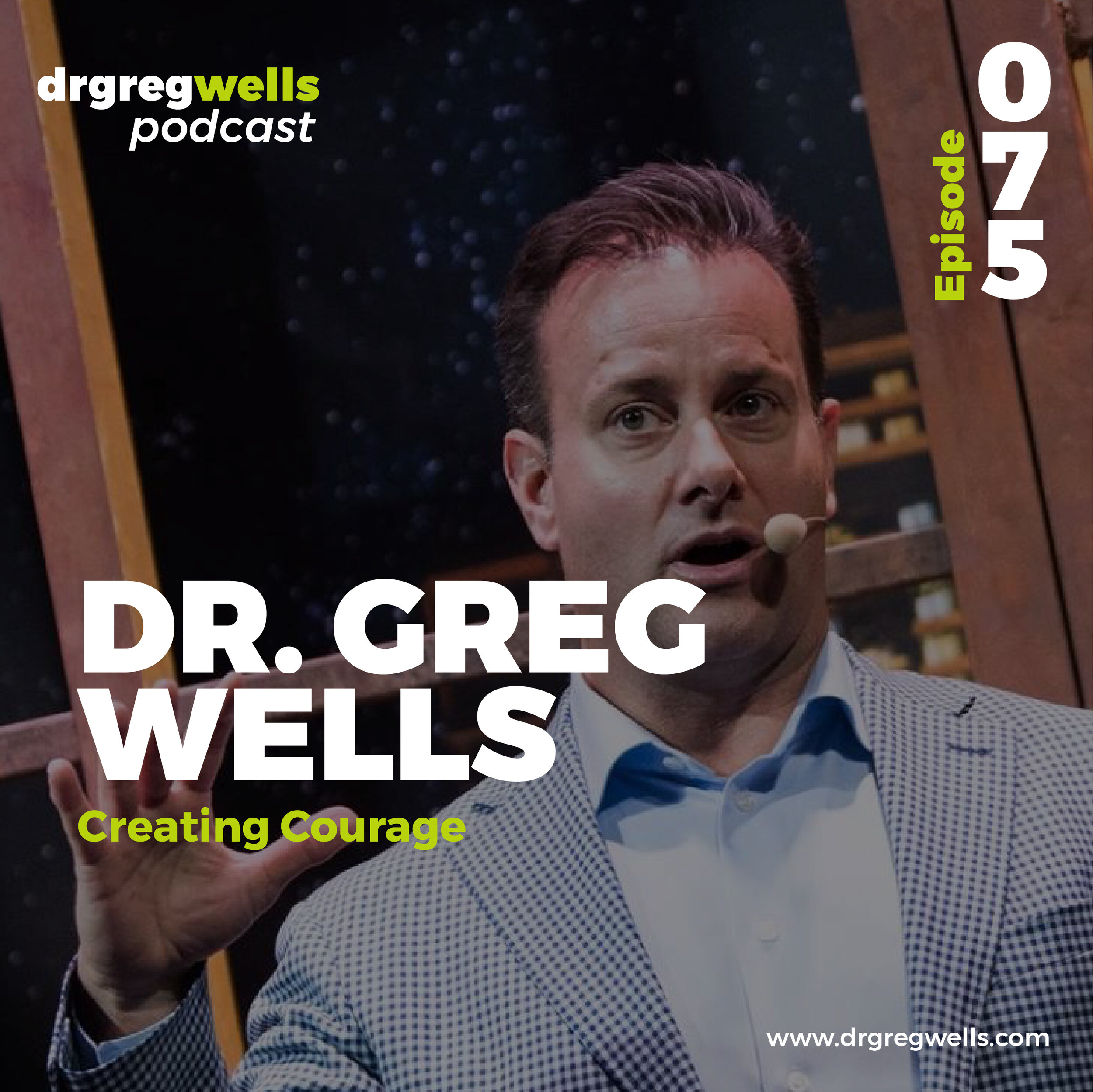 Dr Greg Wells Podcast Guest EP 75-01 (1).jpg