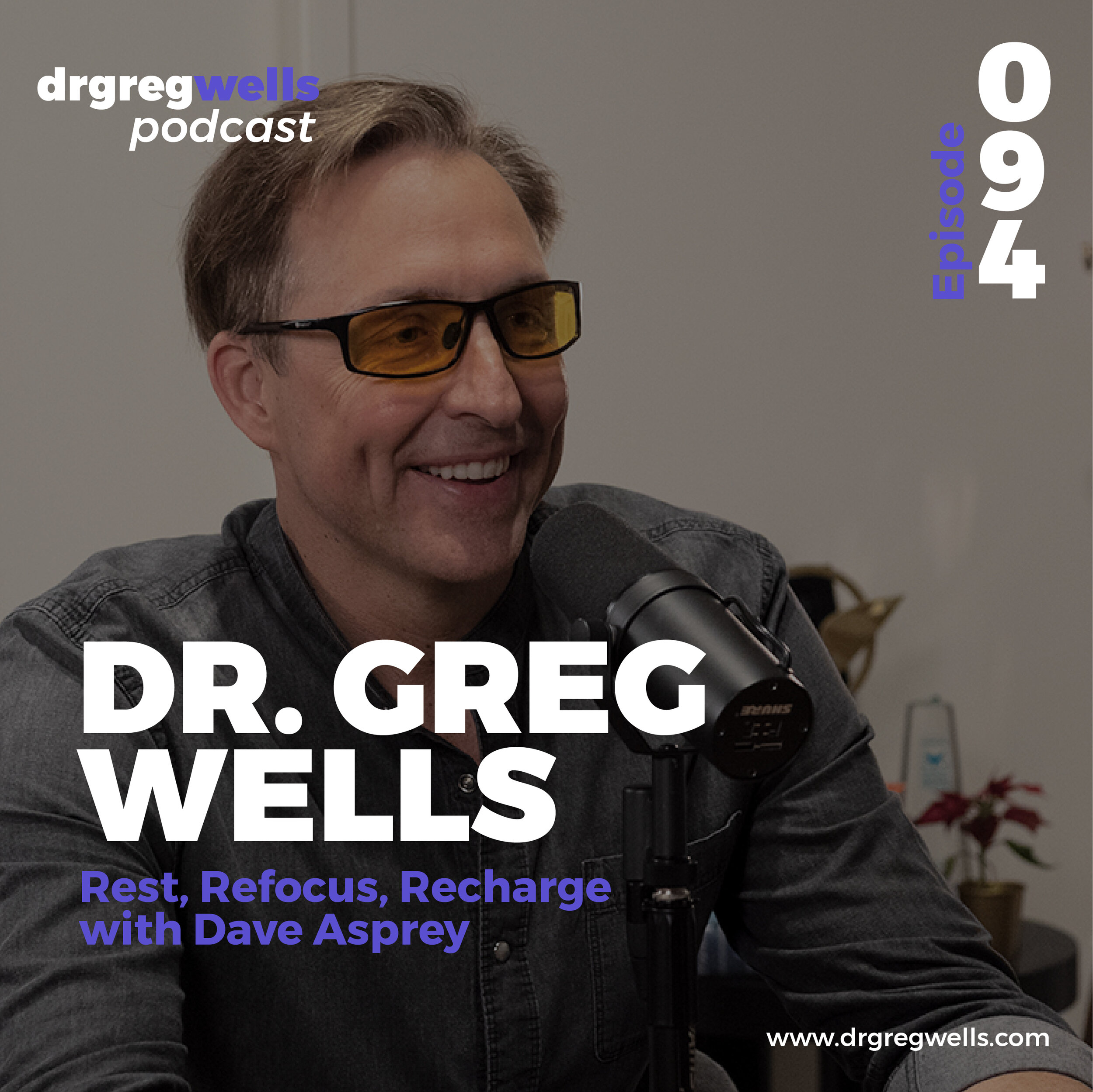 Dr Greg Wells Podcast Guest EP 94-01 (1).jpg