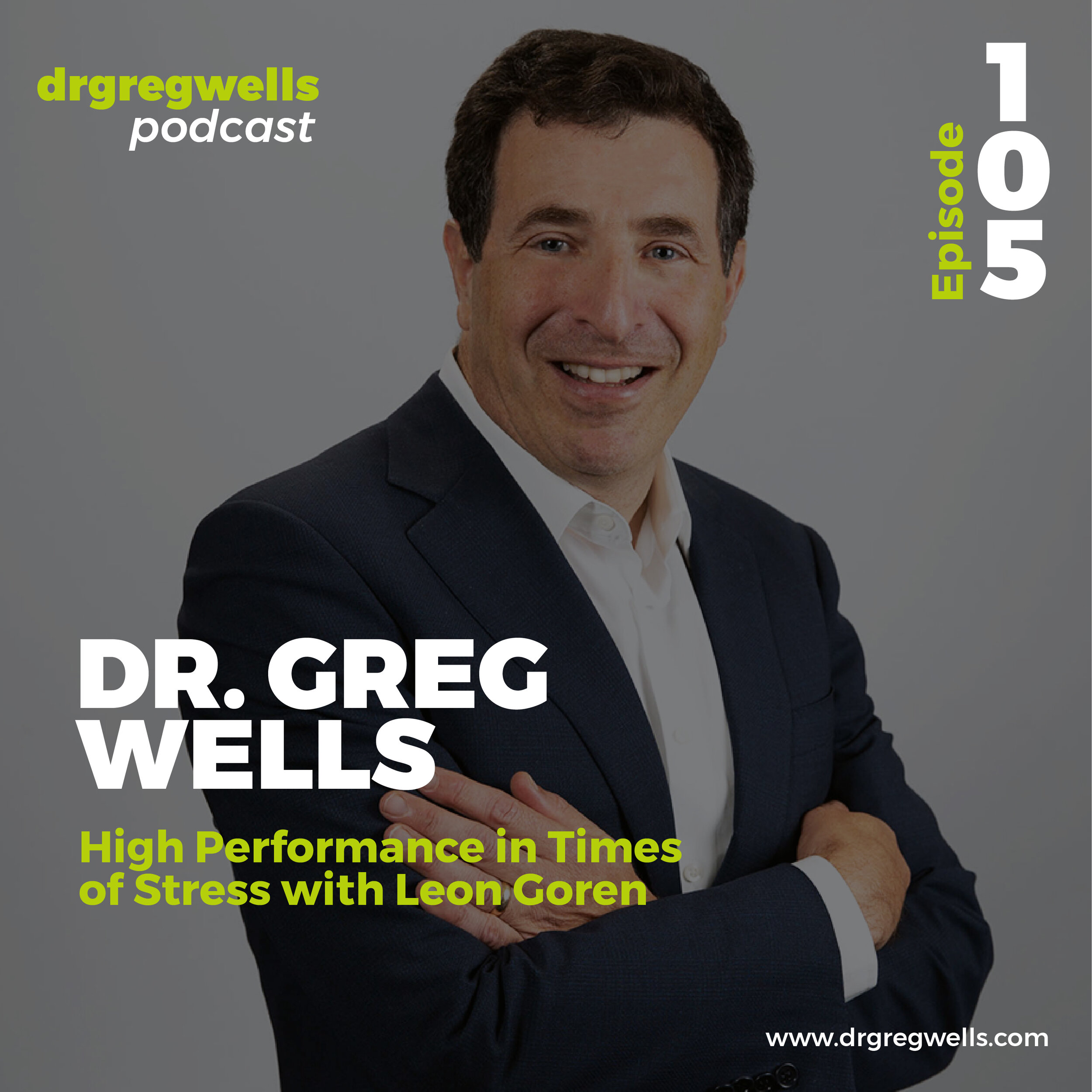 Dr Greg Wells Podcast Guest EP 105-01.jpg