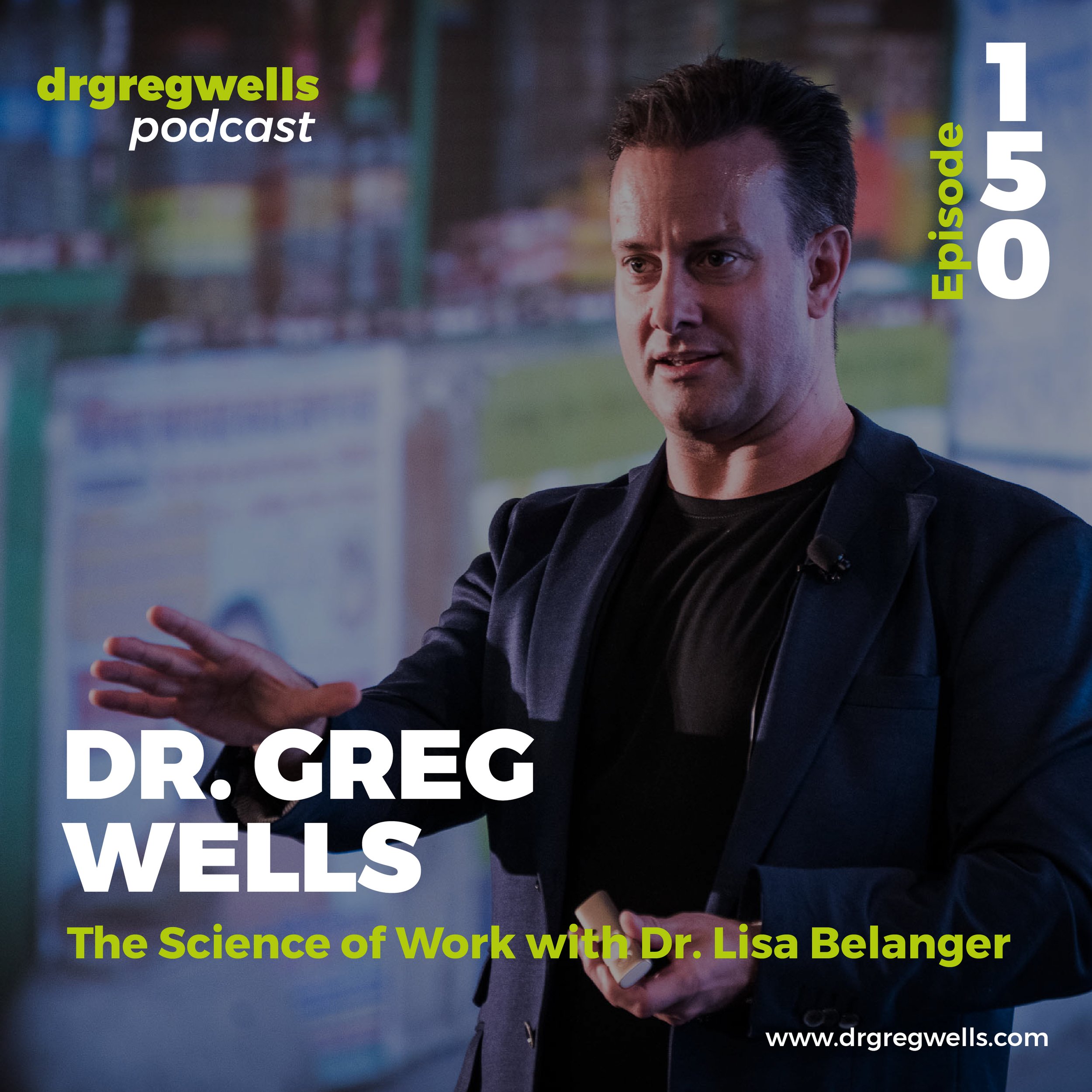 Dr Greg Wells Podcast Guest EP 150-01.jpg