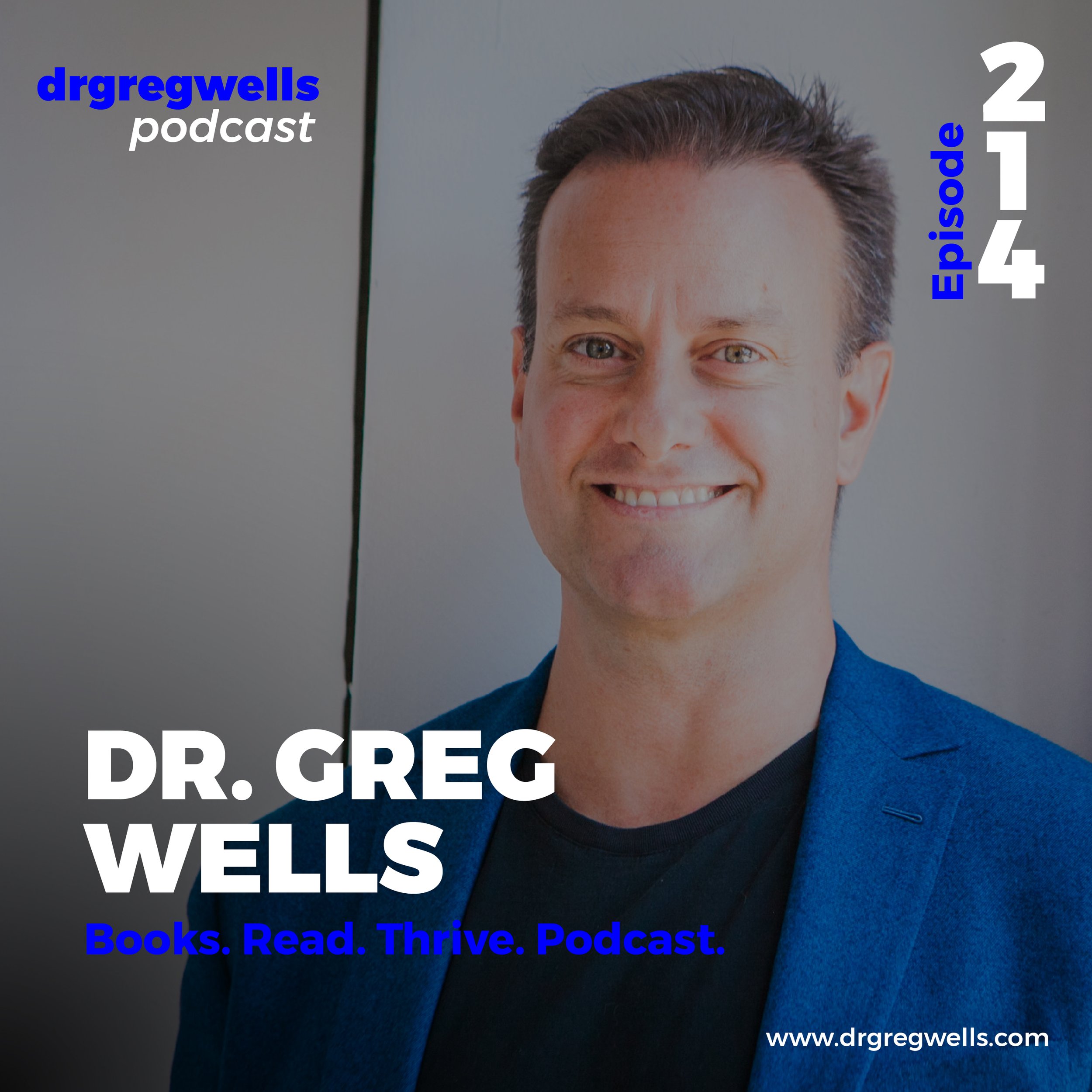 Dr Greg Wells Podcast Guest EP 214.jpg