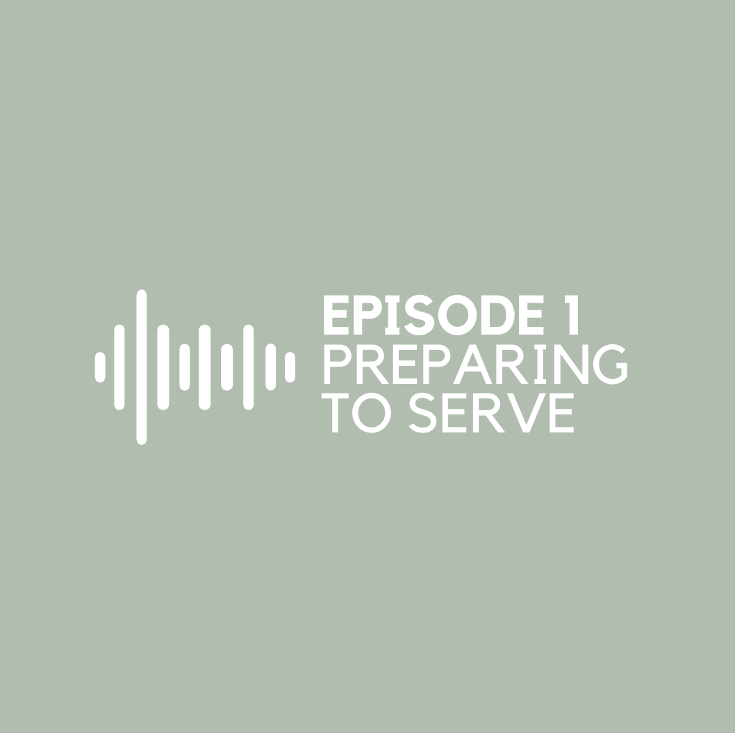 Episode 1 - Preparing to Serve