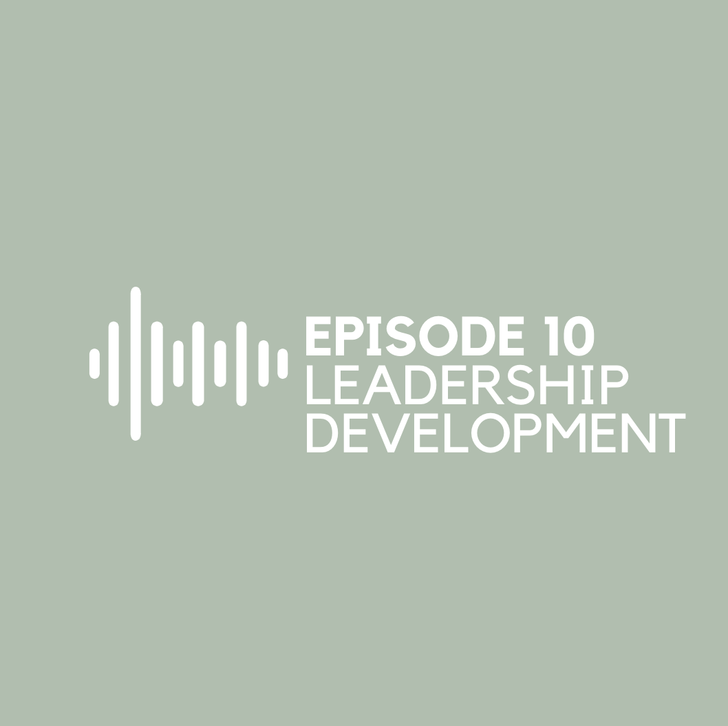 Episode 10 - Leadership Development