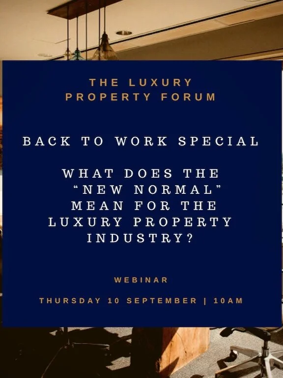The LPF Webinar: Back to Work Special   “What Does The “New Normal” Mean for the Luxury Property Industry”