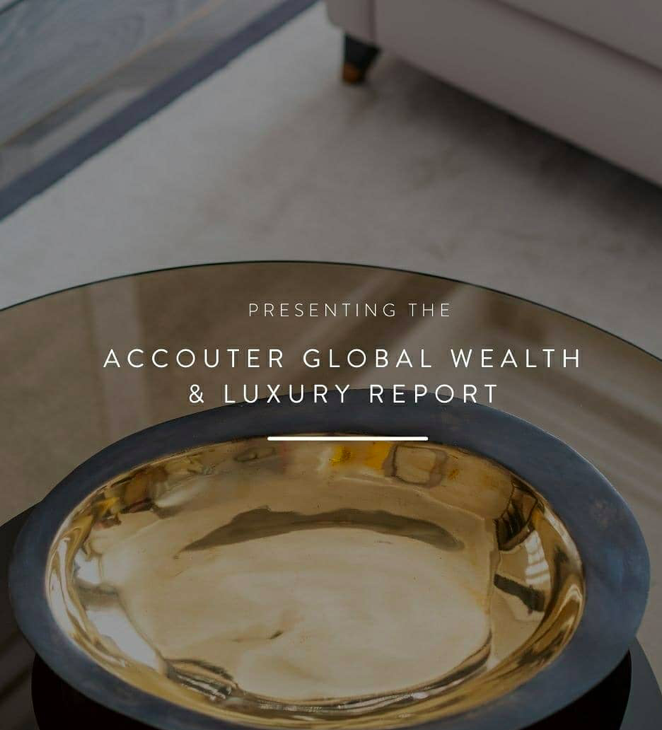 Presenting Accouter's first Global Wealth &amp; Luxury Report