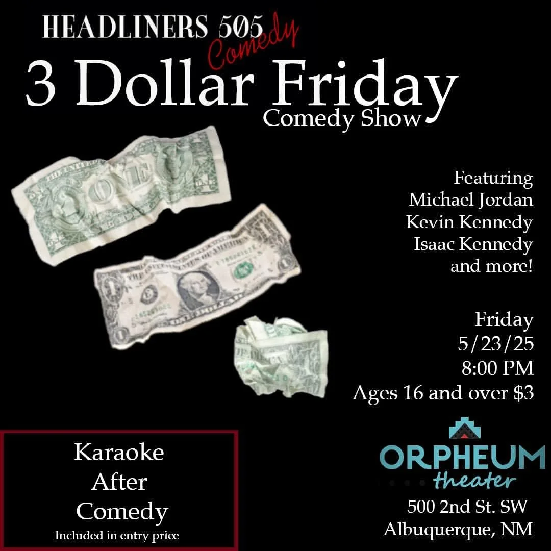 Join Headliners 505 for their 3 Dollar Comedy show tomorrow night at the Orpheum at 8pm. Stay for Karaoke afterwards! 16+