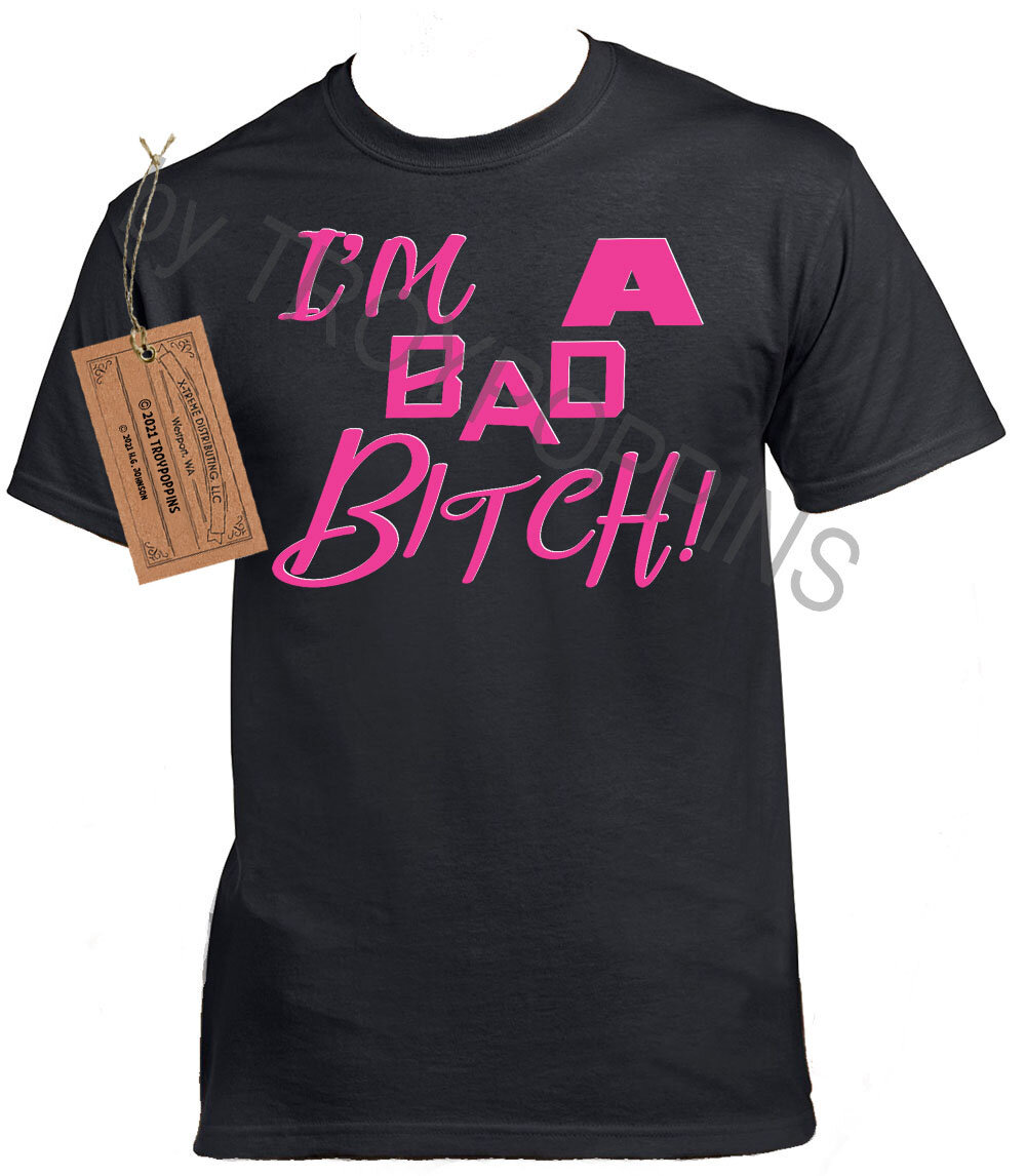 I'm A Bad Bitch with Hot Pink Ink/white shadow Mens/Unisex Silkscreen t-shirt Spunky Attitude Vacation Trip Wear Gildan Ultra Cotton Apparel  (Copy)