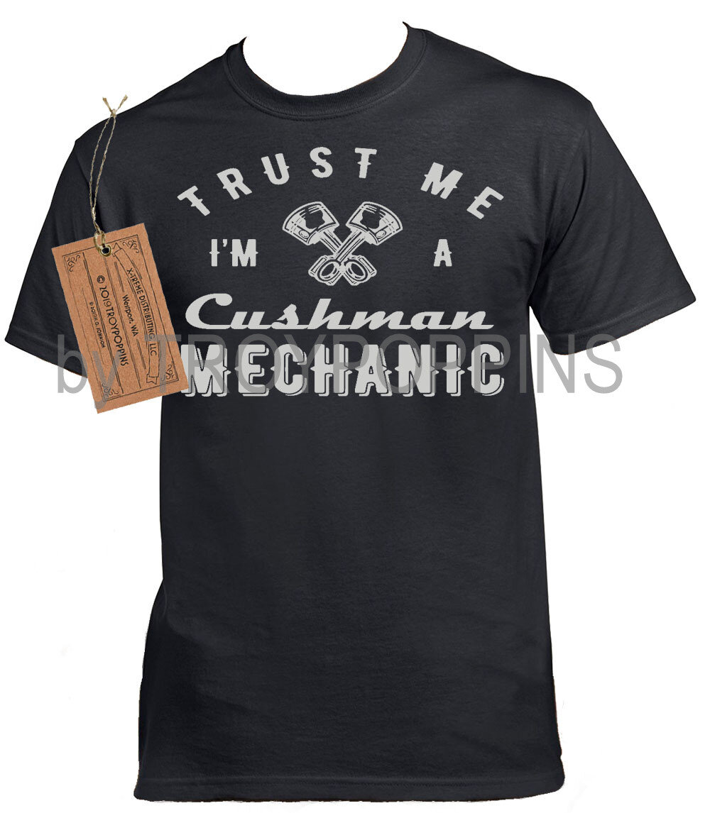 1-Trust Me, I'm a Cushman Mechanic Silk Screened T-shirt Truckster Haulster or other vintage collectors Gildan Ultra Cotton Mens Wear Gear