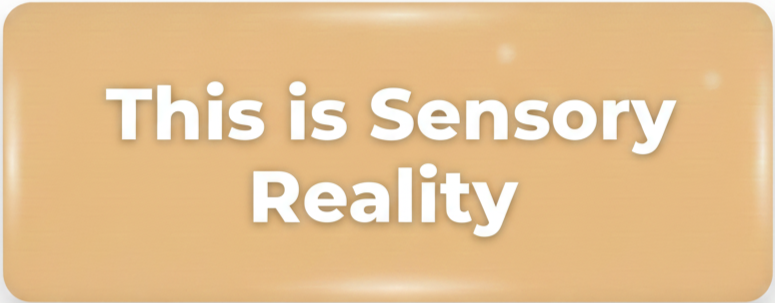 A beige background with white text that says, "This is Sensory Reality."