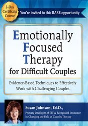 Emotionally Focused Therapy (EFT) for Difficult Couples
