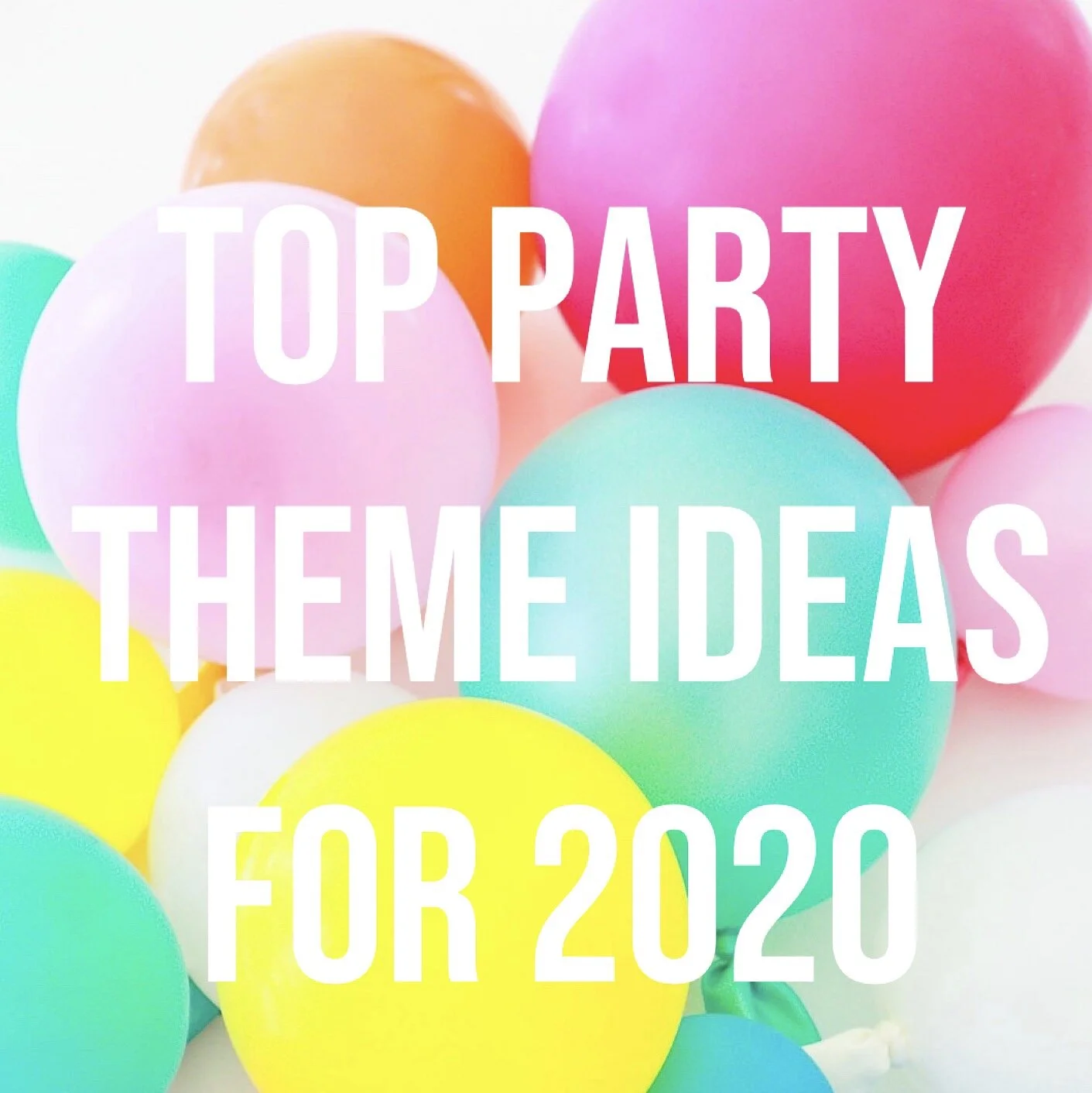 Top Party Theme Ideas for 2020