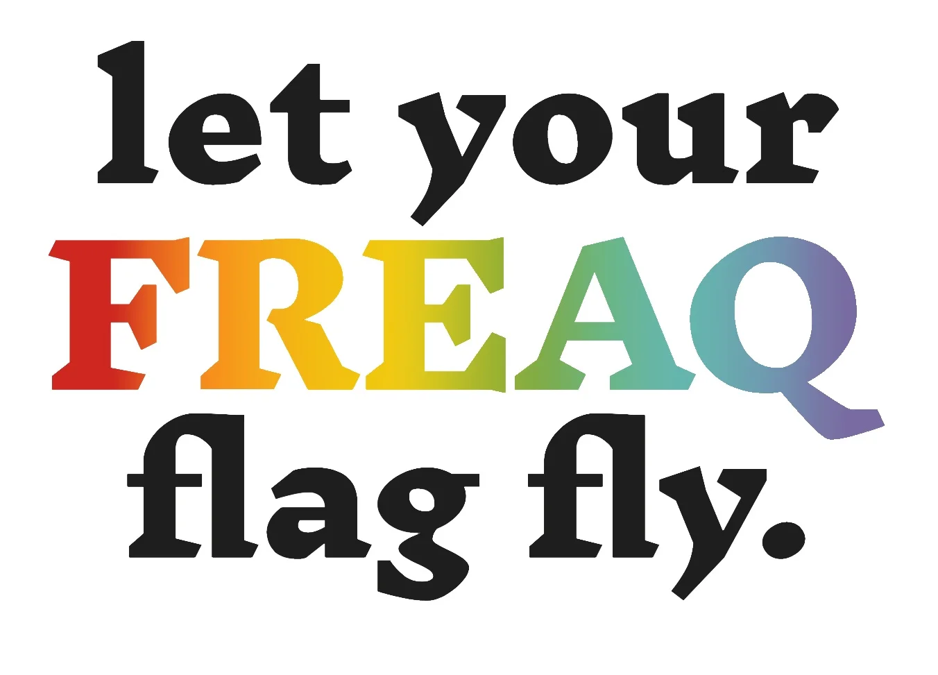 let+your+freaq+flag+fly+copy.jpg