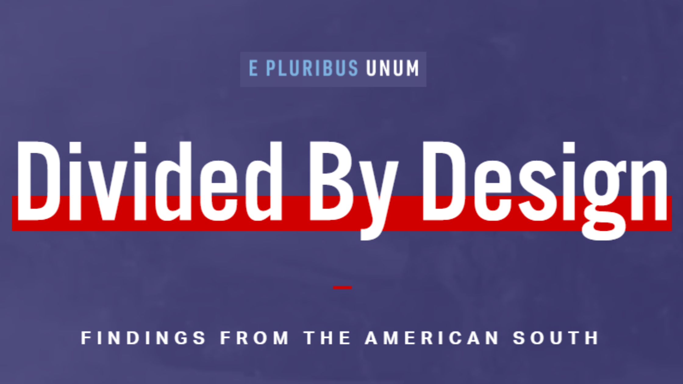 Divided by Design: Findings from the American South