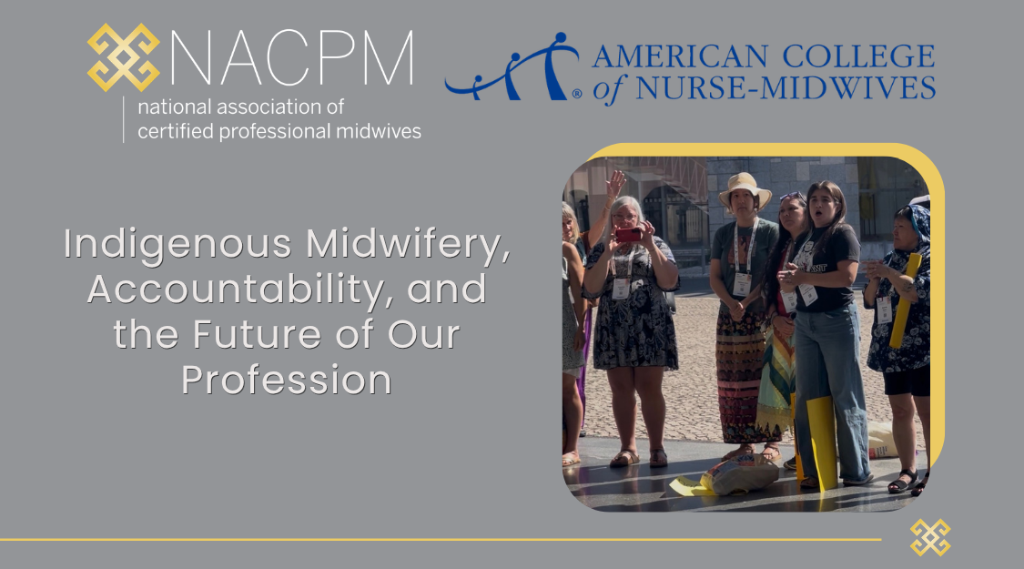 NACPM/ACNM Joint Statement on Indigenous Midwifery, Accountability, and the Future of Our Profession