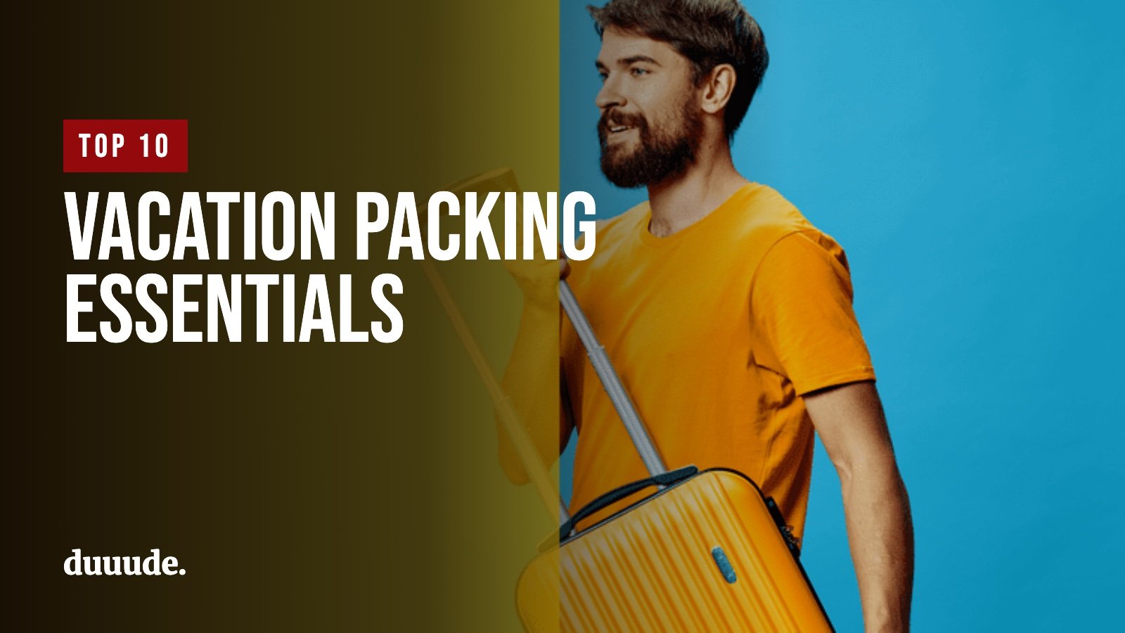 Top 10 Vacation Packing Essentials