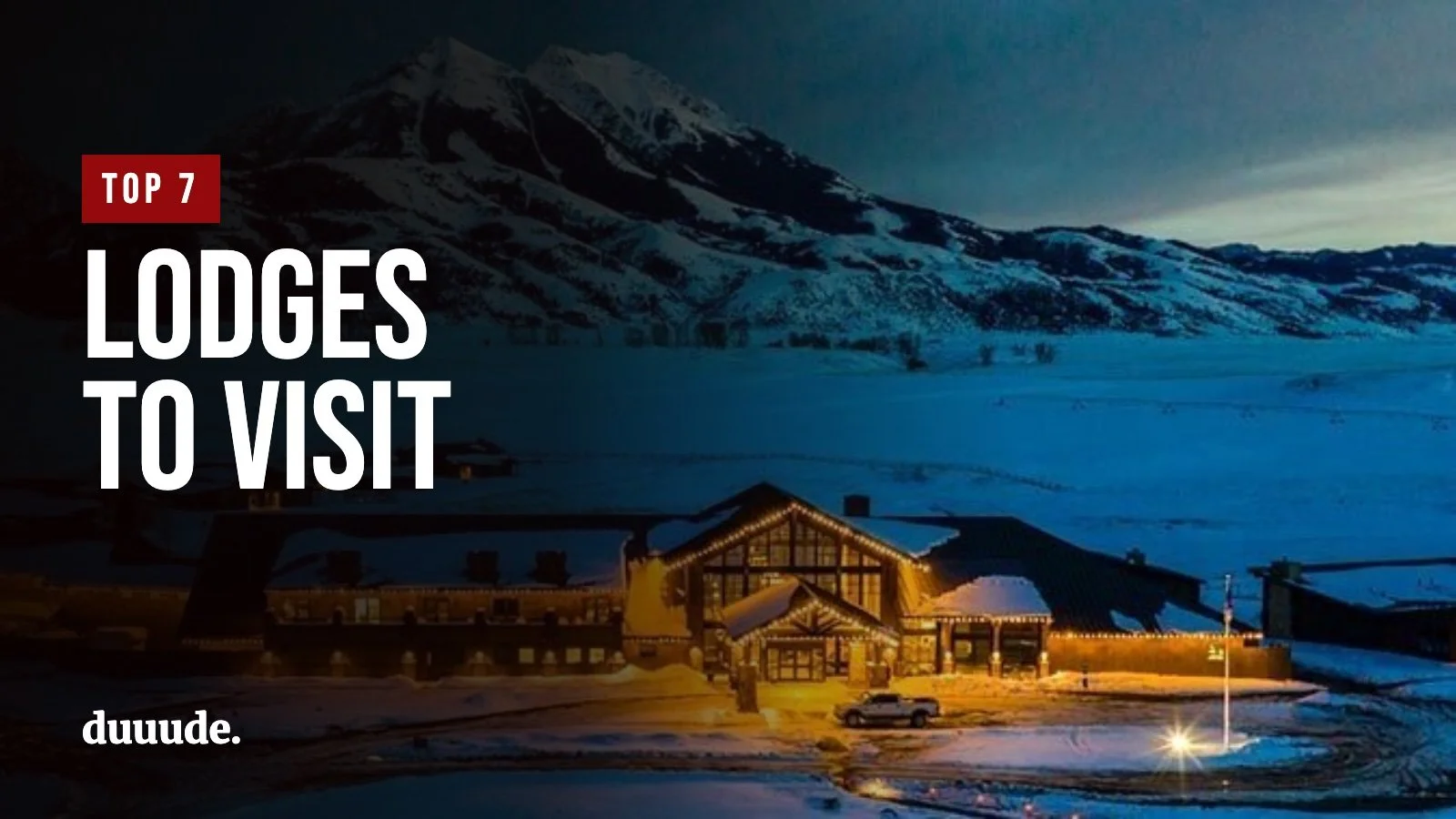 Top 7 Lodges to Visit