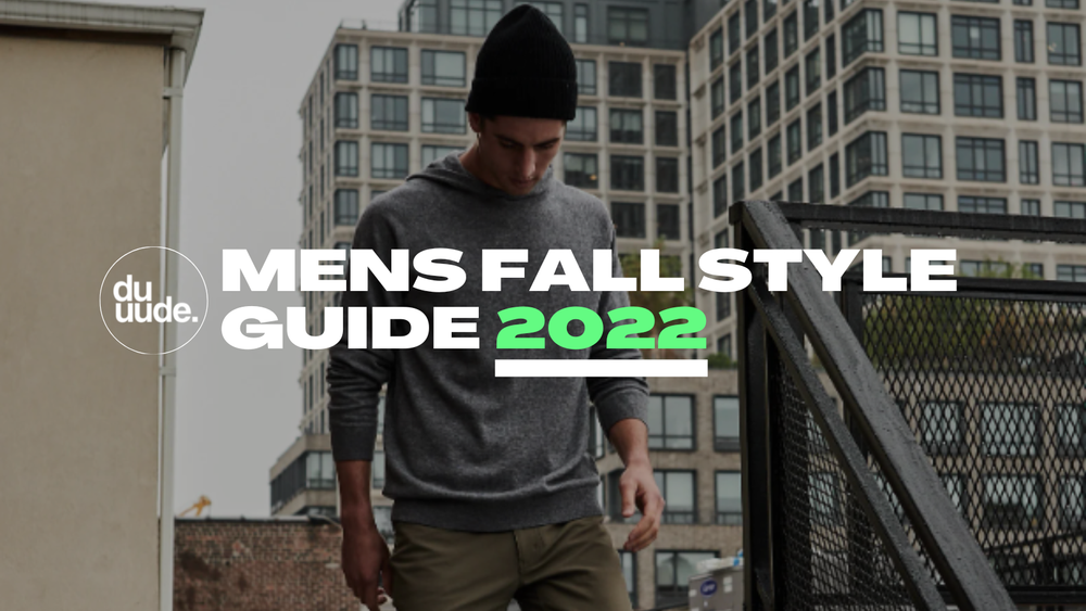 Men’s Fall Style Guide [2022 Edition] — duuude | Only the Good Stuff ...