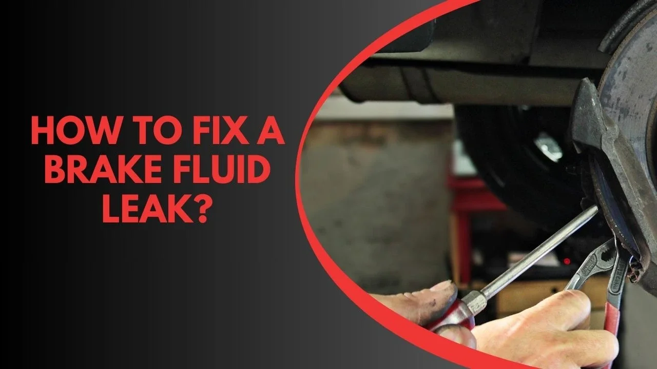 How to Fix a Brake Fluid Leak – Symptoms, Causes & Repair Guide