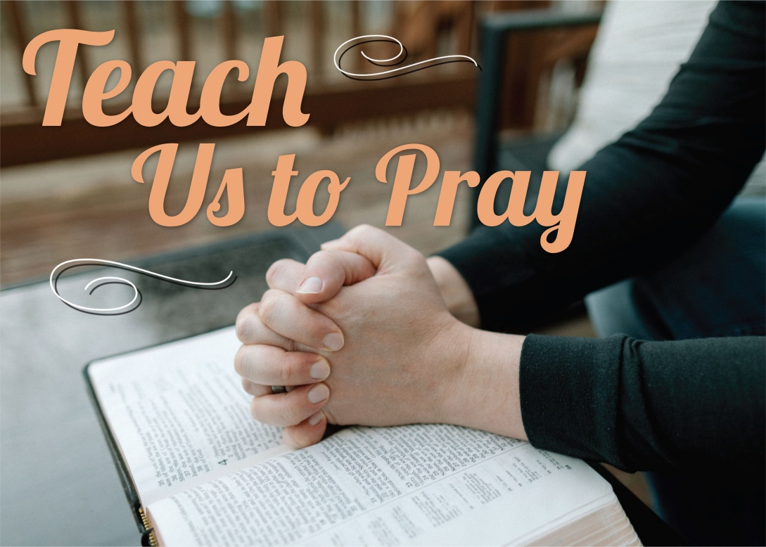 Teach Us to Pray - For Thine Is