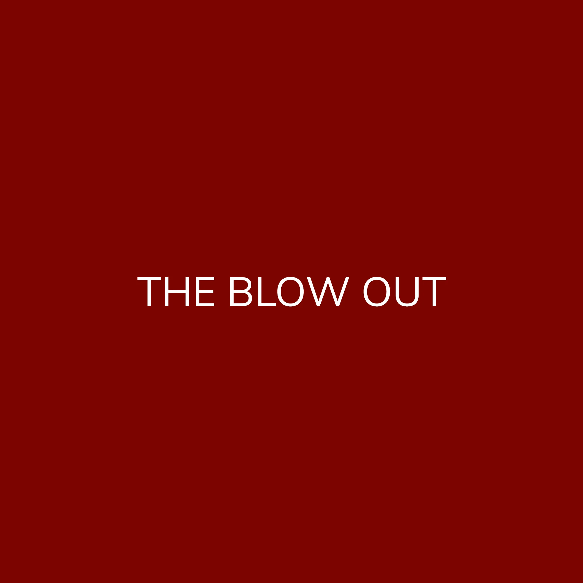 THE BLOW OUT