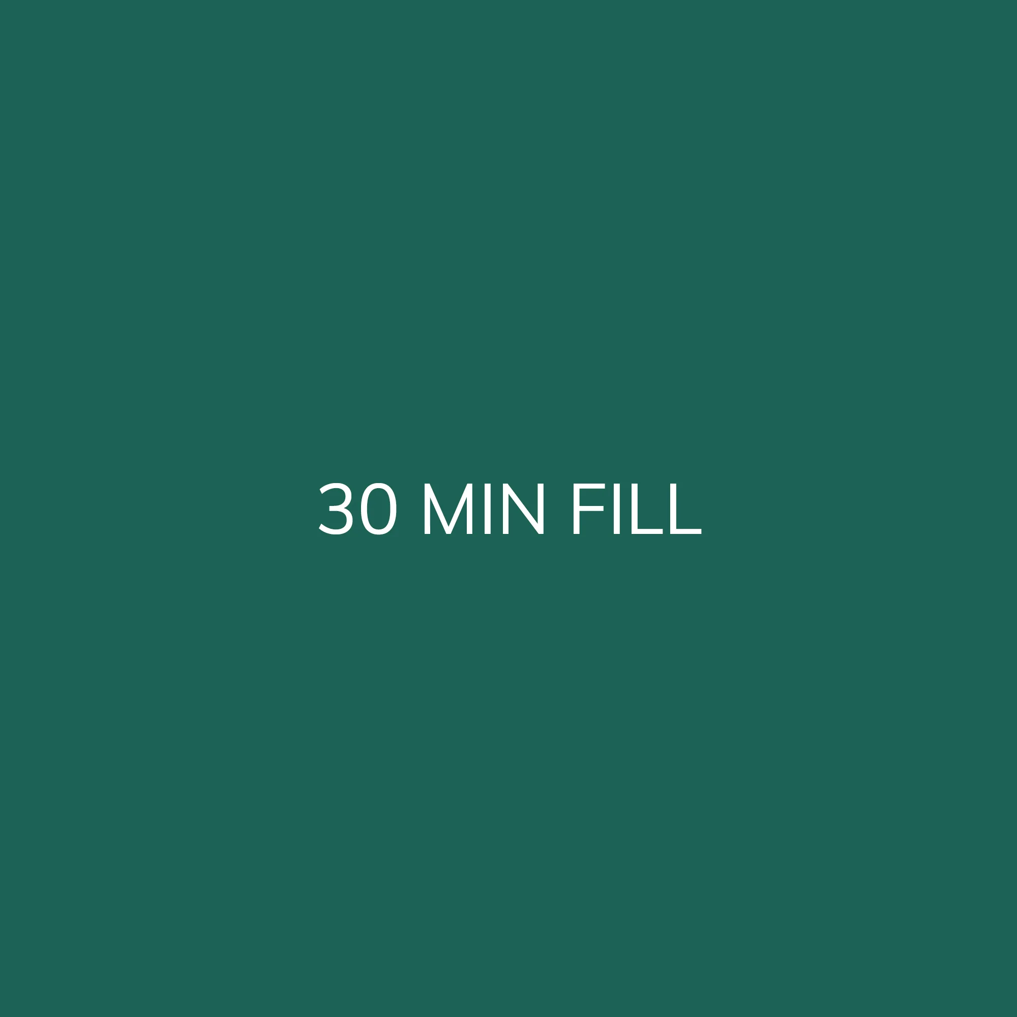 30-MINUTE FILL