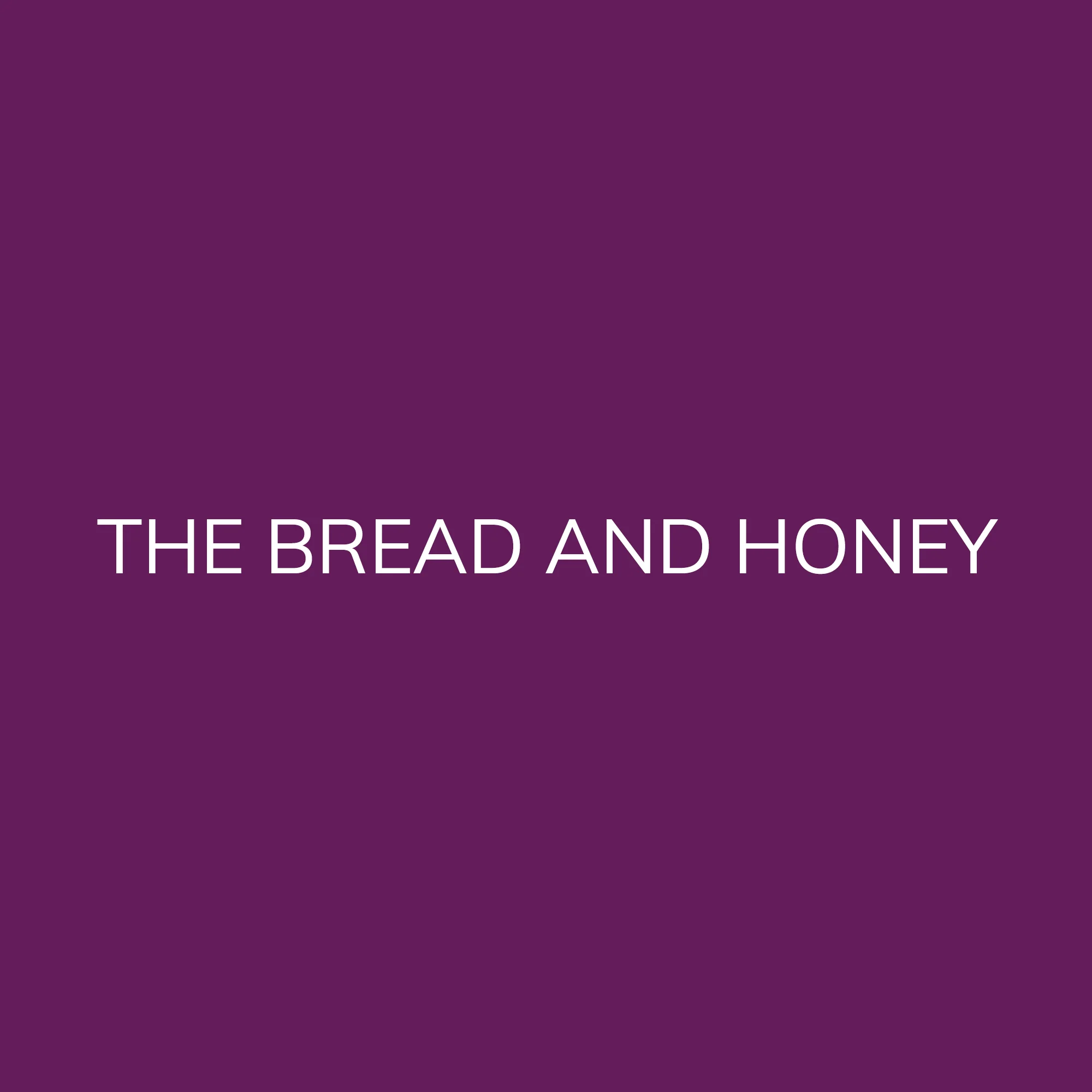 THE BREAD & HONEY