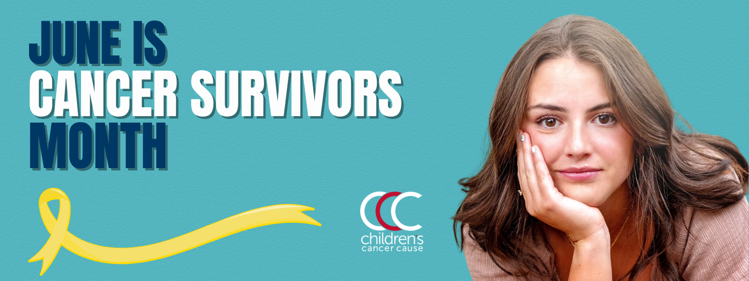 Jun Cancer June is National Cancer Survivors Month — Children's Cancer Cause