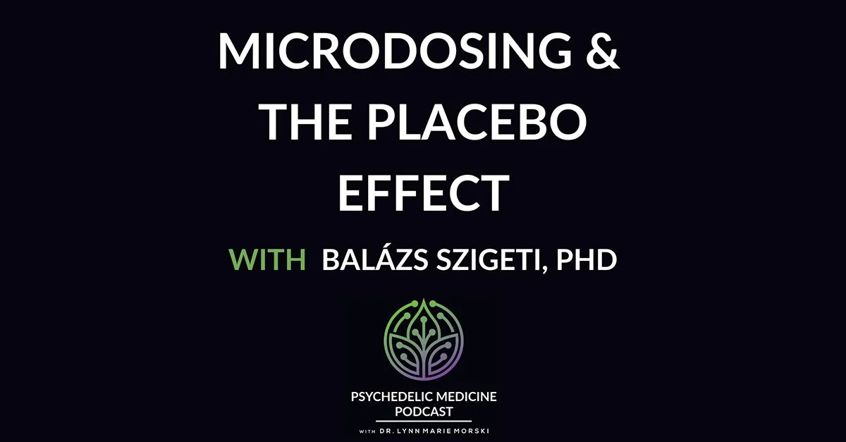 Microdosing and the Placebo Effect with Balázs Szigeti, PhD