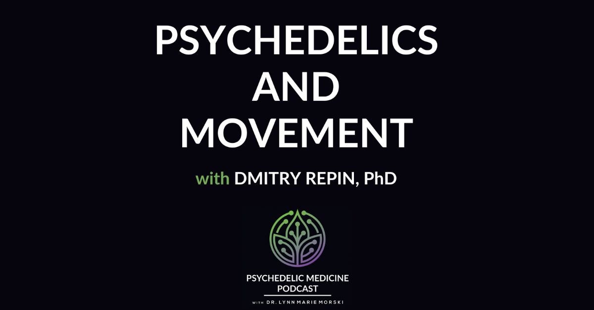 Psychedelics and Movement with Dmitry Repin, PhD