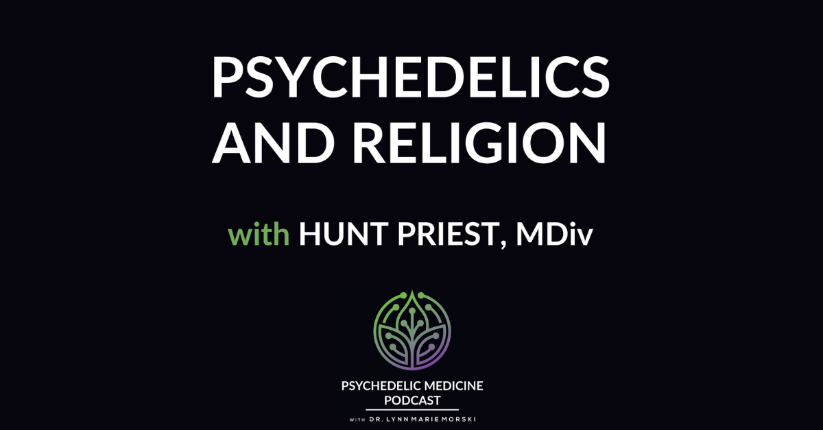 Psychedelics and Religion with Hunt Priest, MDiv