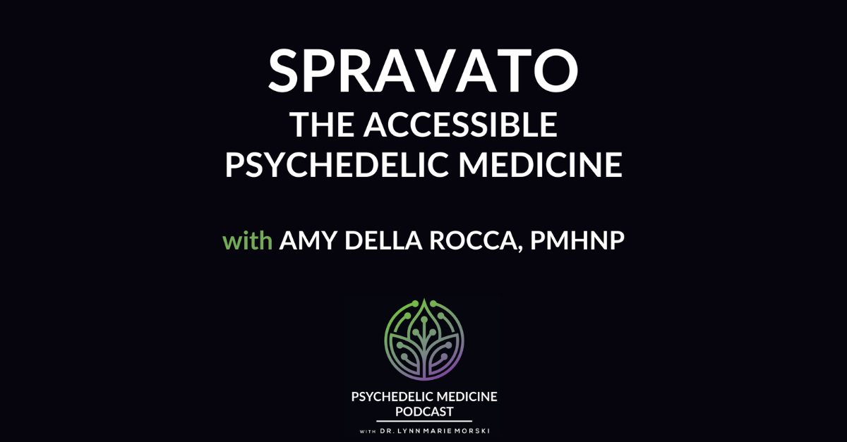 Spravato: The Accessible Psychedelic Medicine with Amy Della Rocca, PMHNP