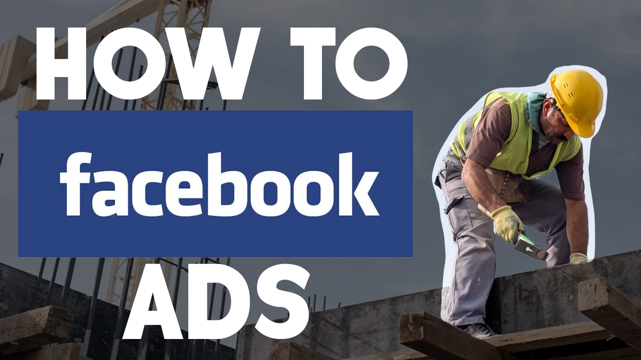 How to setup Facebook Ads for Construction Companies | IPM Media