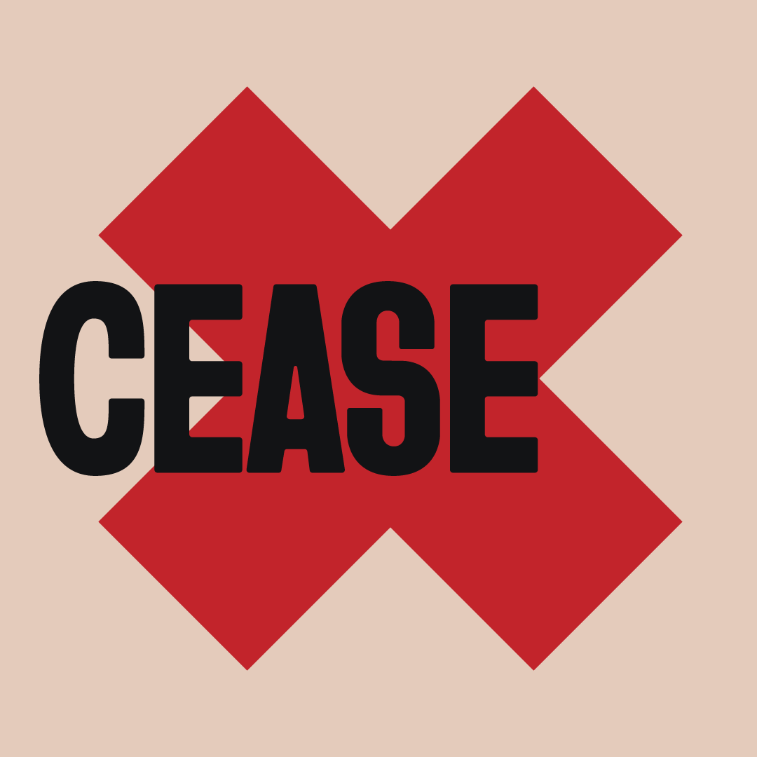 Cease