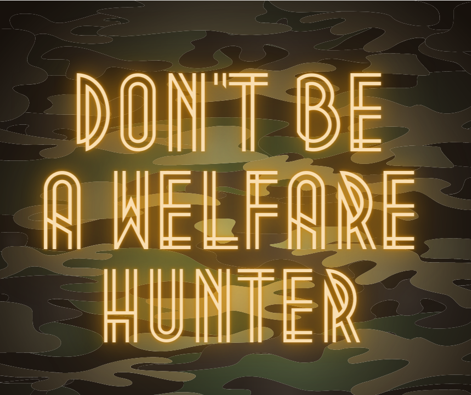 Don't Be a Welfare Hunter