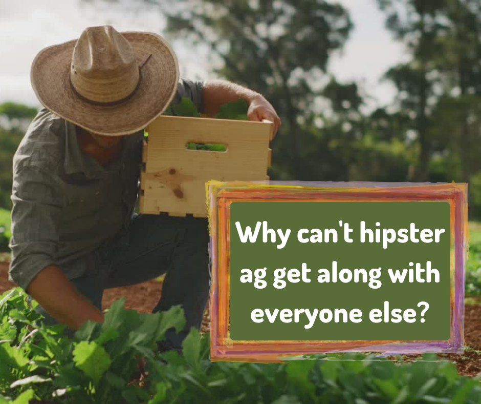 Why Can't Hipster Ag Get Along with Everyone Else? 