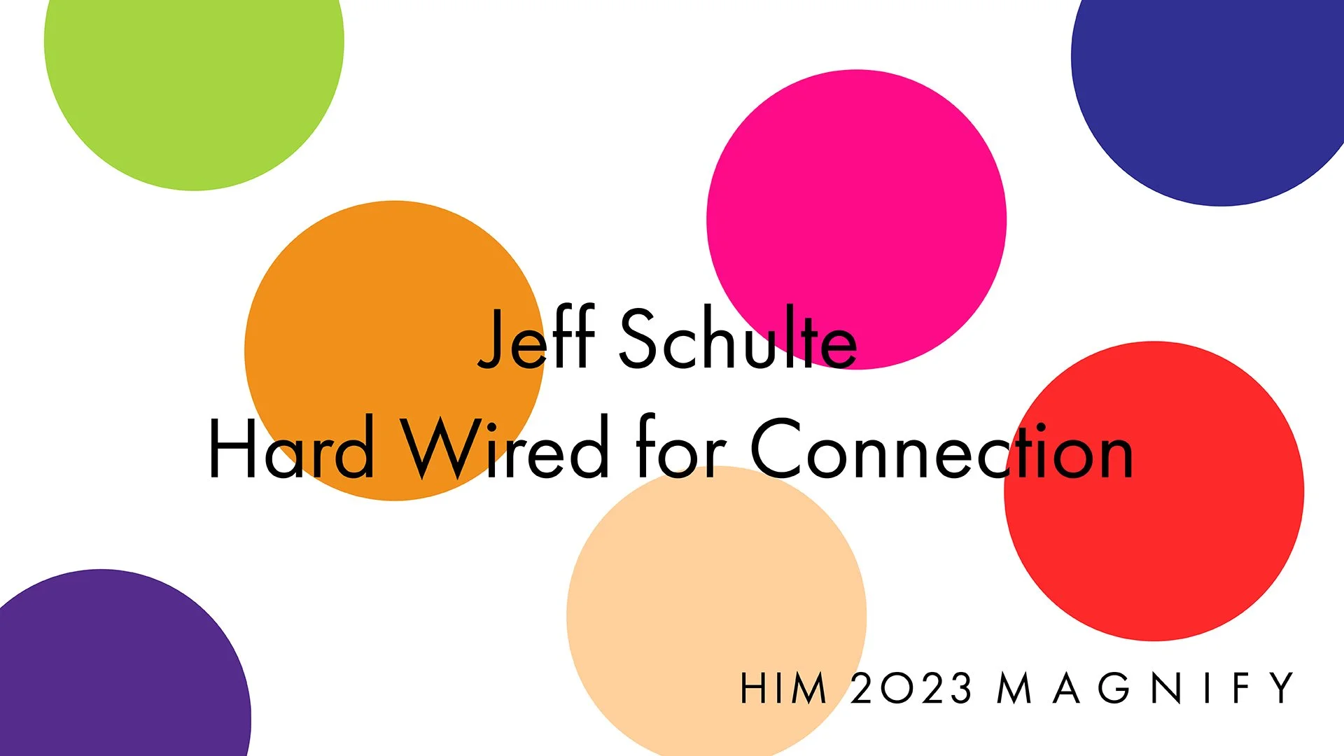 HIM 2023 Sat AM Live Elective 3: Hard Wired for Connection