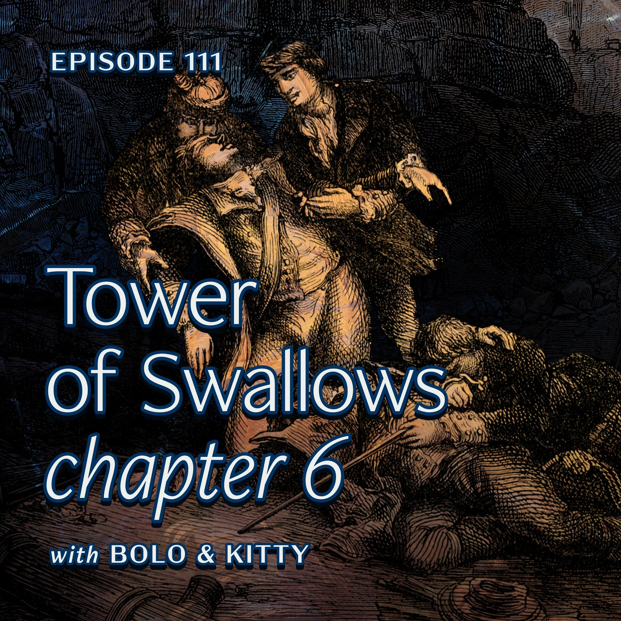 Ep. 111 — Chapter 6 from "Tower of Swallows"
