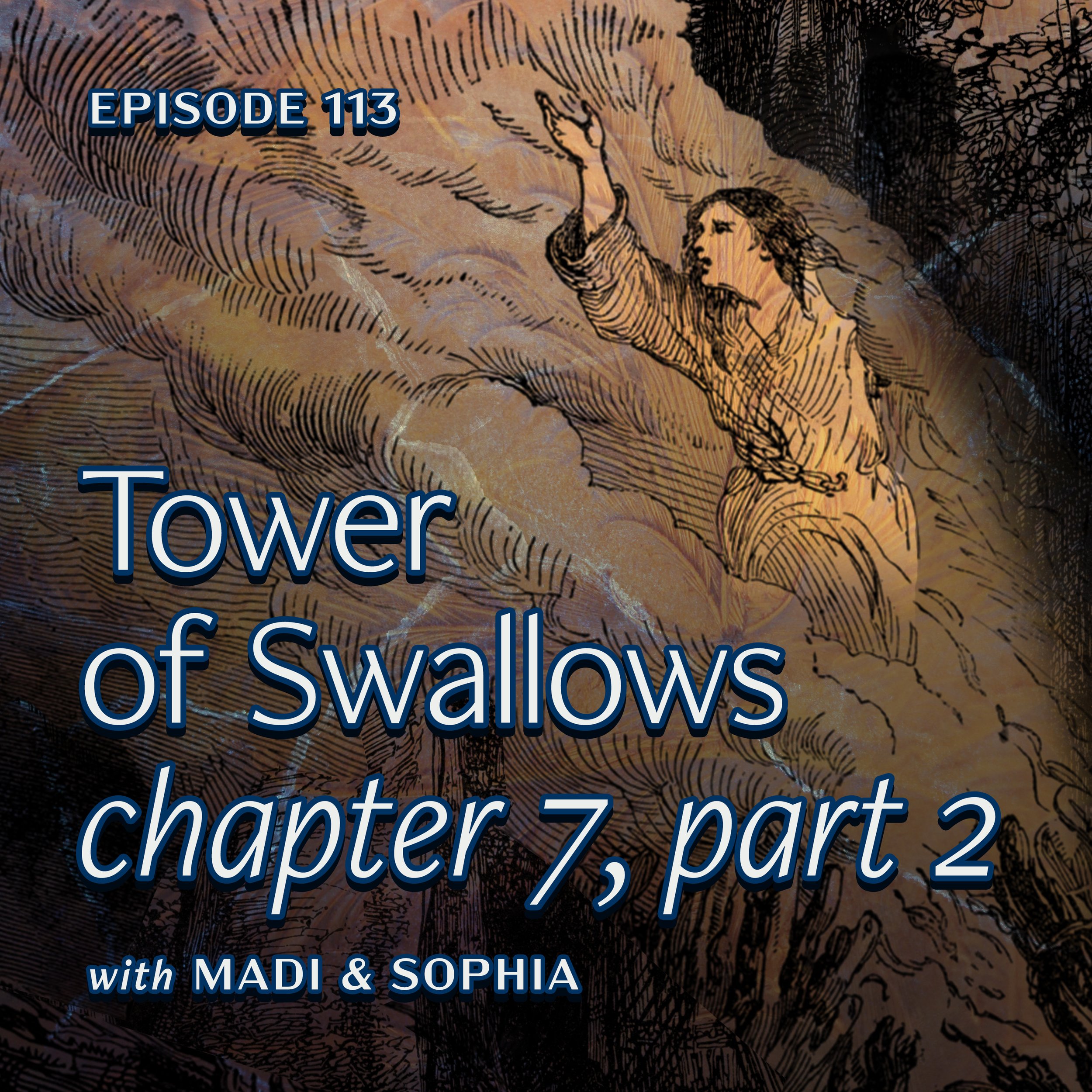 Ep. 113 — Chapter 7 (Part 2) from "Tower of Swallows"