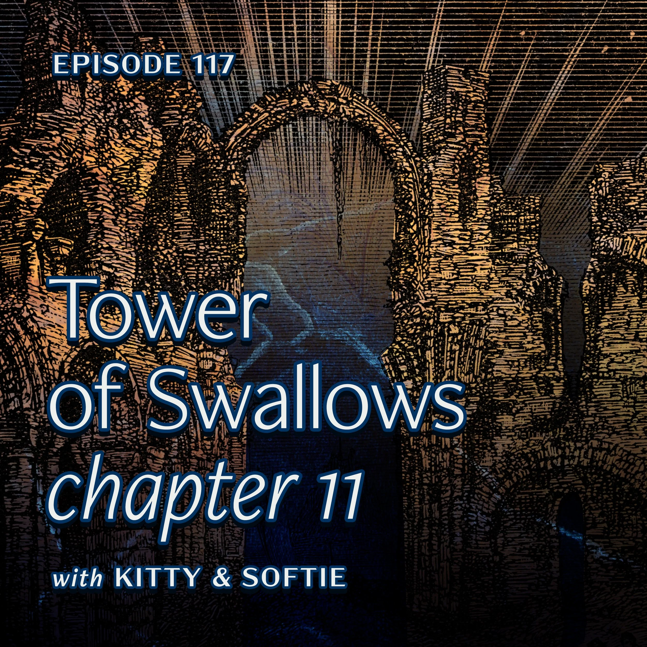 Ep. 117 — Chapter 11 from "Tower of Swallows"