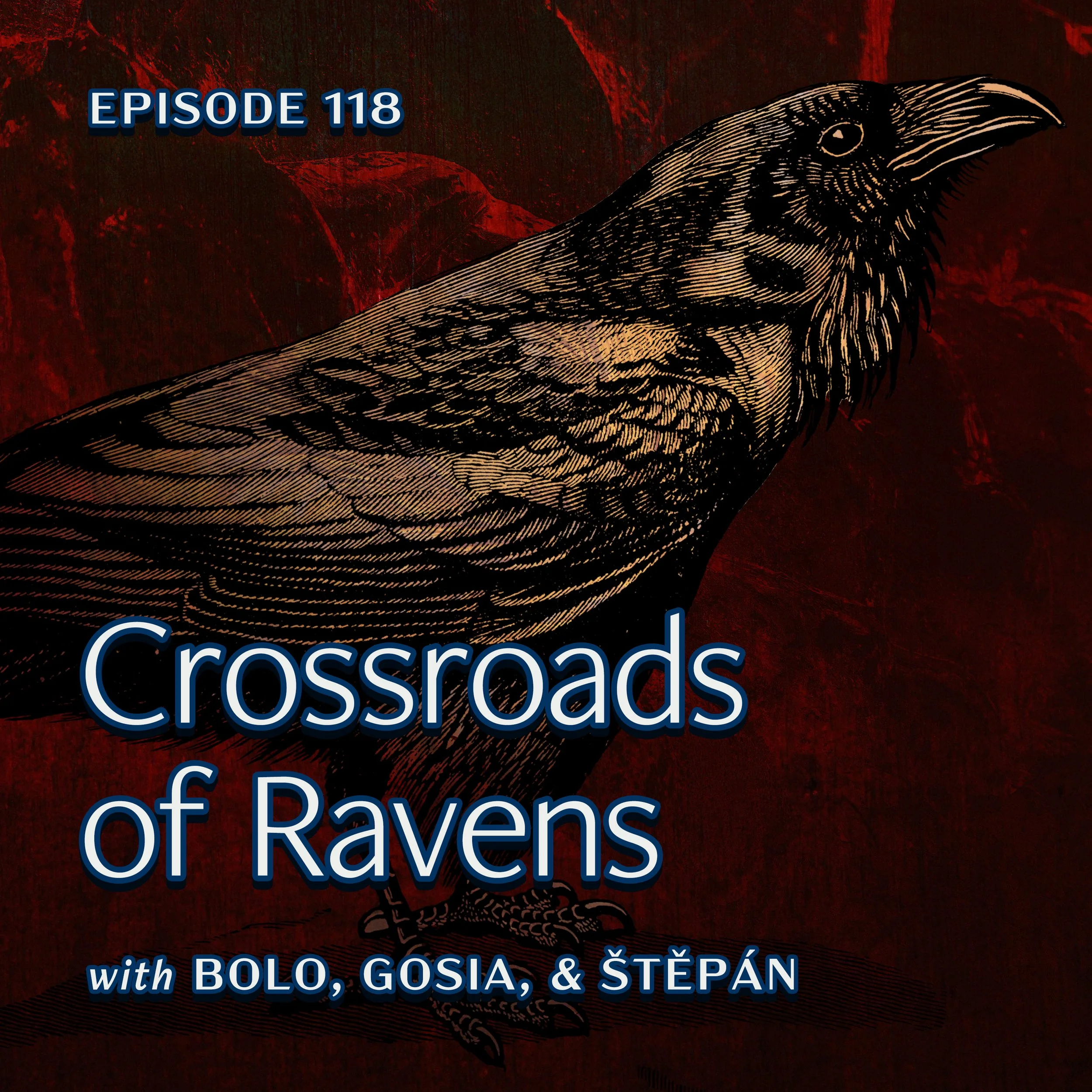 Ep. 118 — "Crossroads of Ravens"