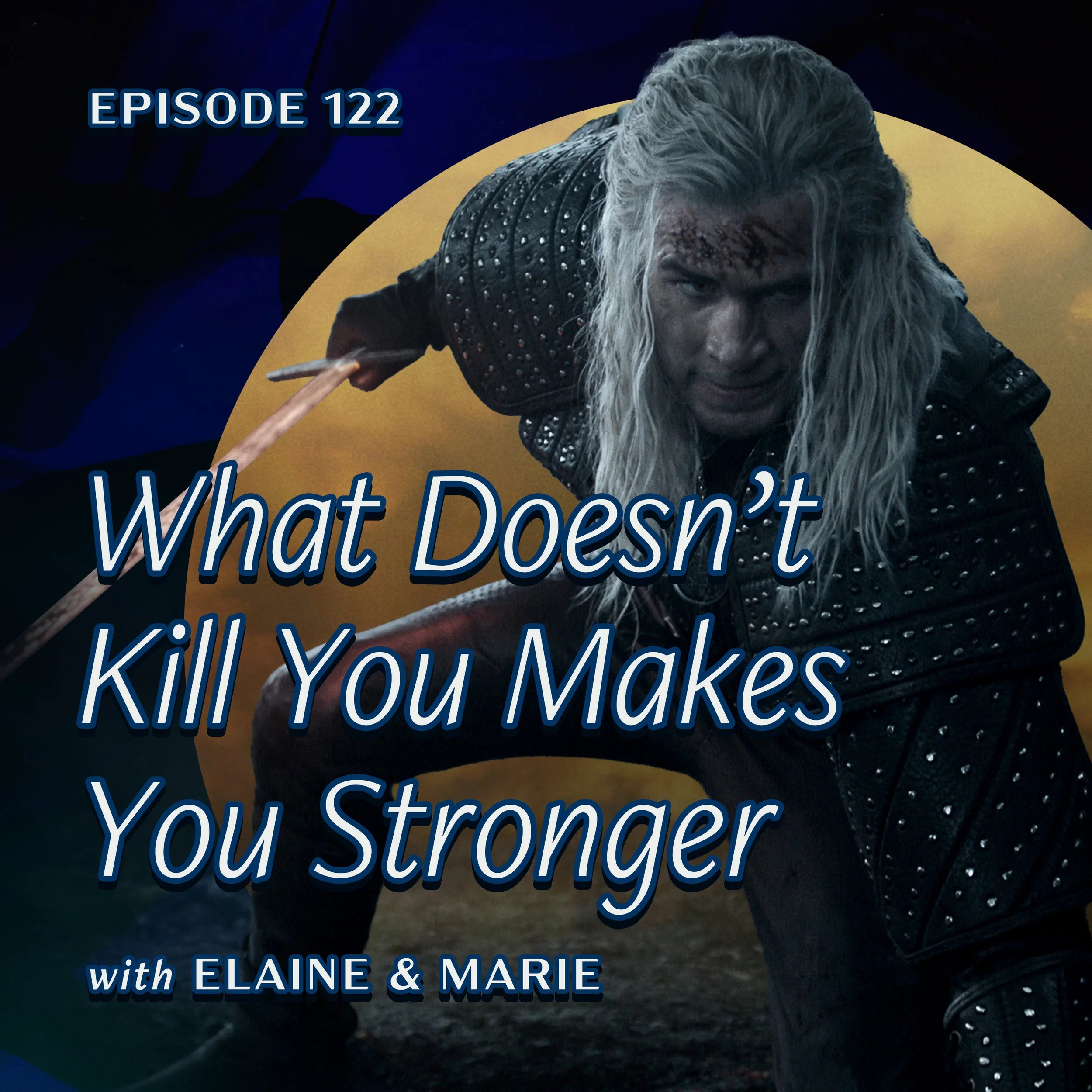 Ep. 122 — 401 'What Doesn't Kill You Makes You Stronger' from Netflix's The Witcher