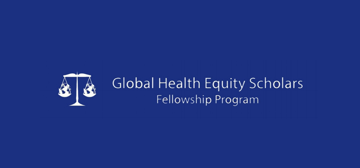 GLOBAL HEALTH EQUITY SCHOLARS PROGRAM