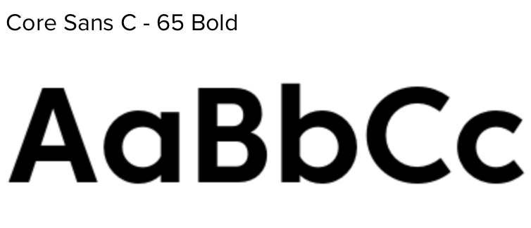 Name of font: Core Sans C-CORE C-65 Bold Purchased from Hype for Type License: Web DOWNLOAD