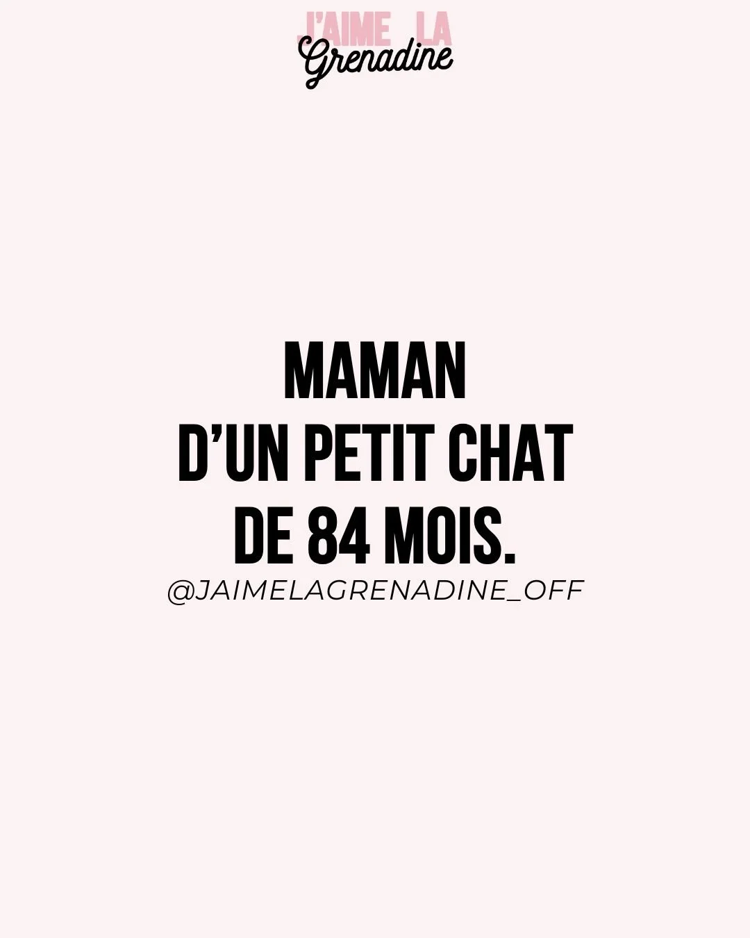 Maman d'un petit chat de 84 mois - #JaimeLaGrenadine &copy;
.
#citation #catmom